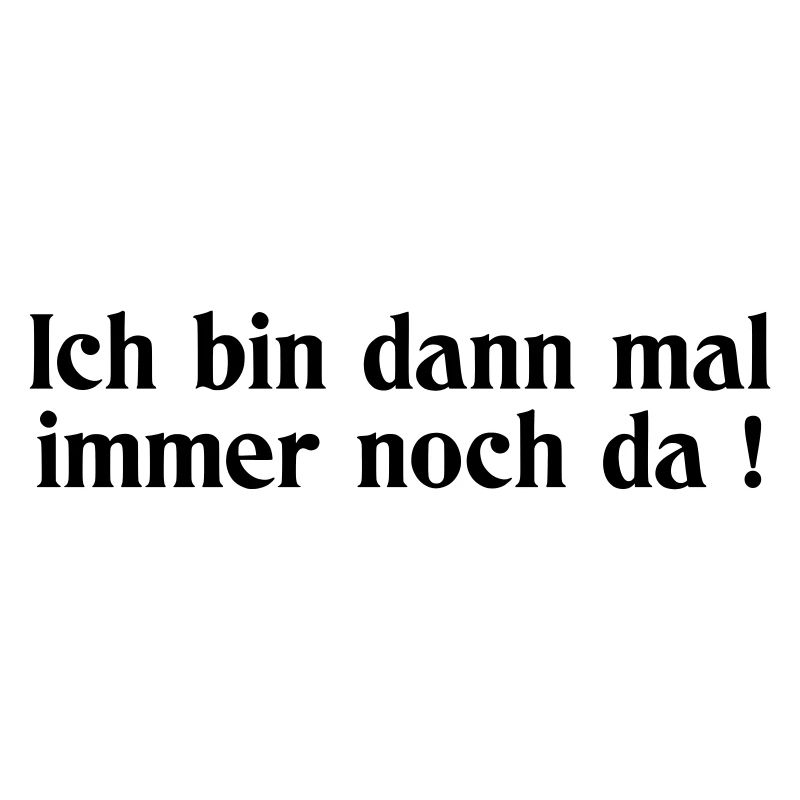 noch da