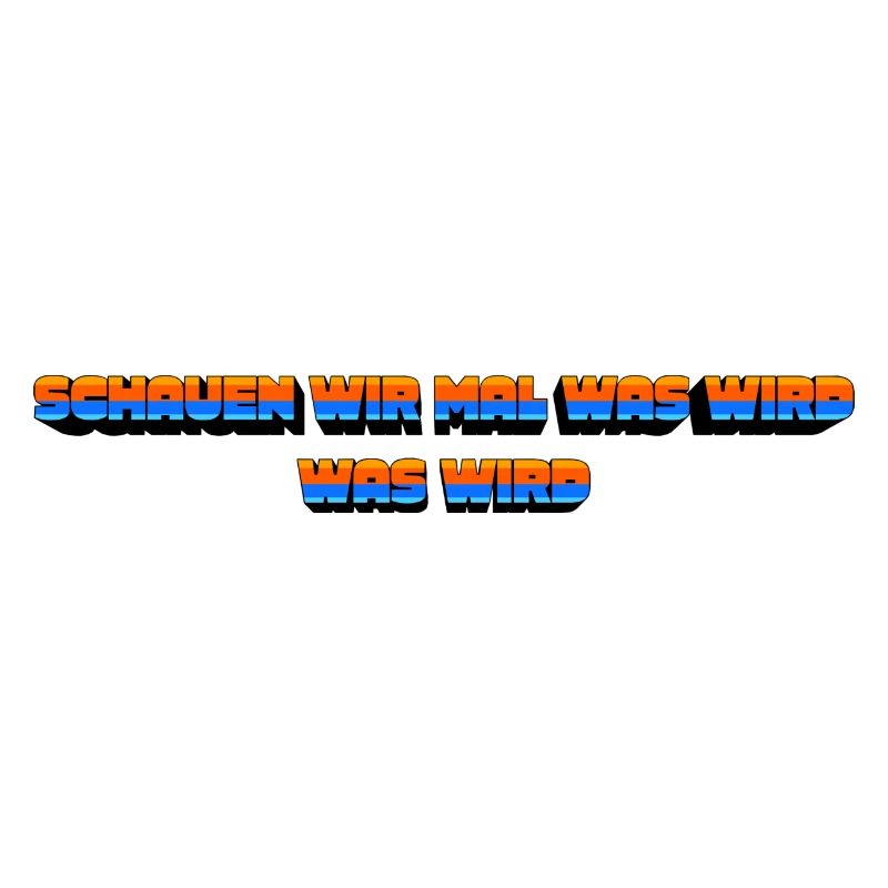 Schauen wir mal was wird - was wird