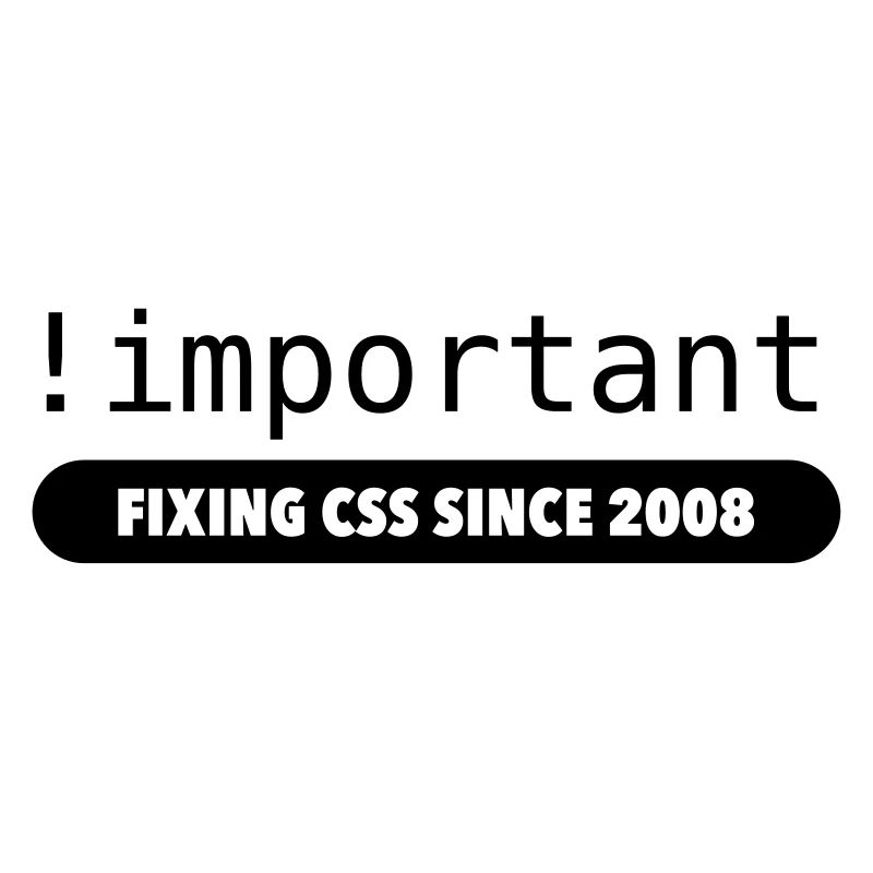 !important - fixing css since 2008