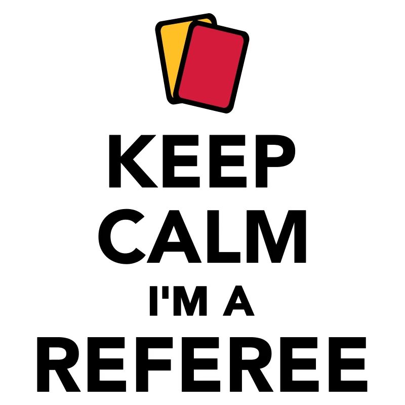 Keep calm I'm a Referee