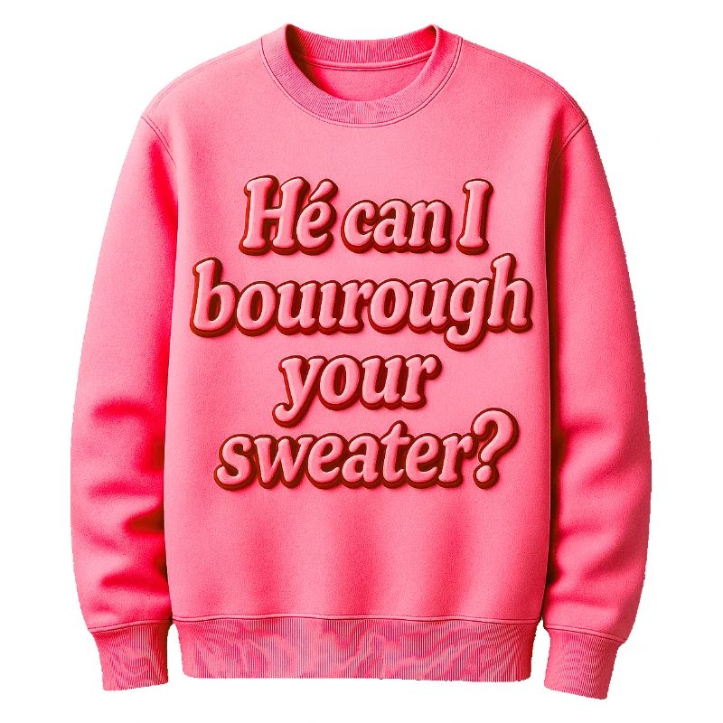 Er kann mir deinen Pullover ausleihen