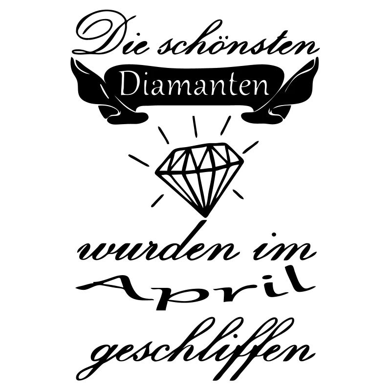 April Diamanten Geburtstag Geschenk Spruch