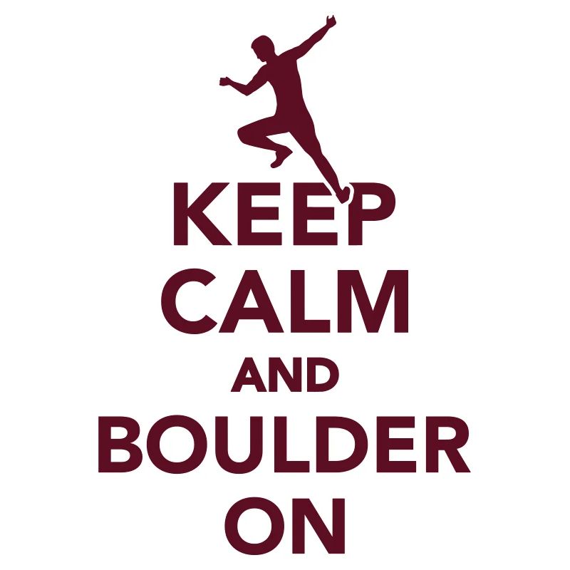 Keep calm and boulder on