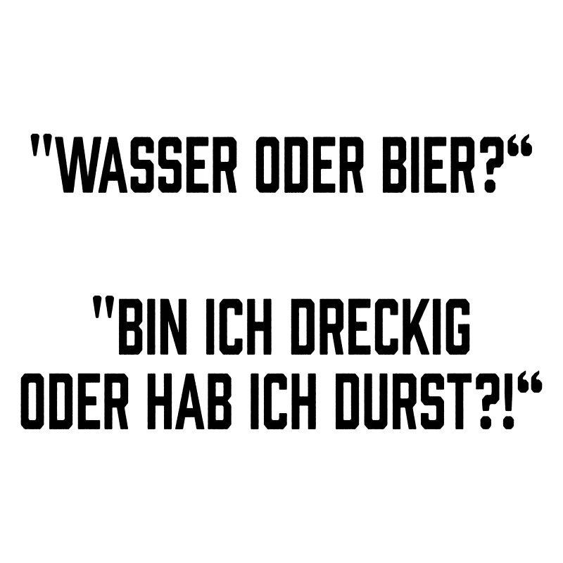 Wasser oder Bier?