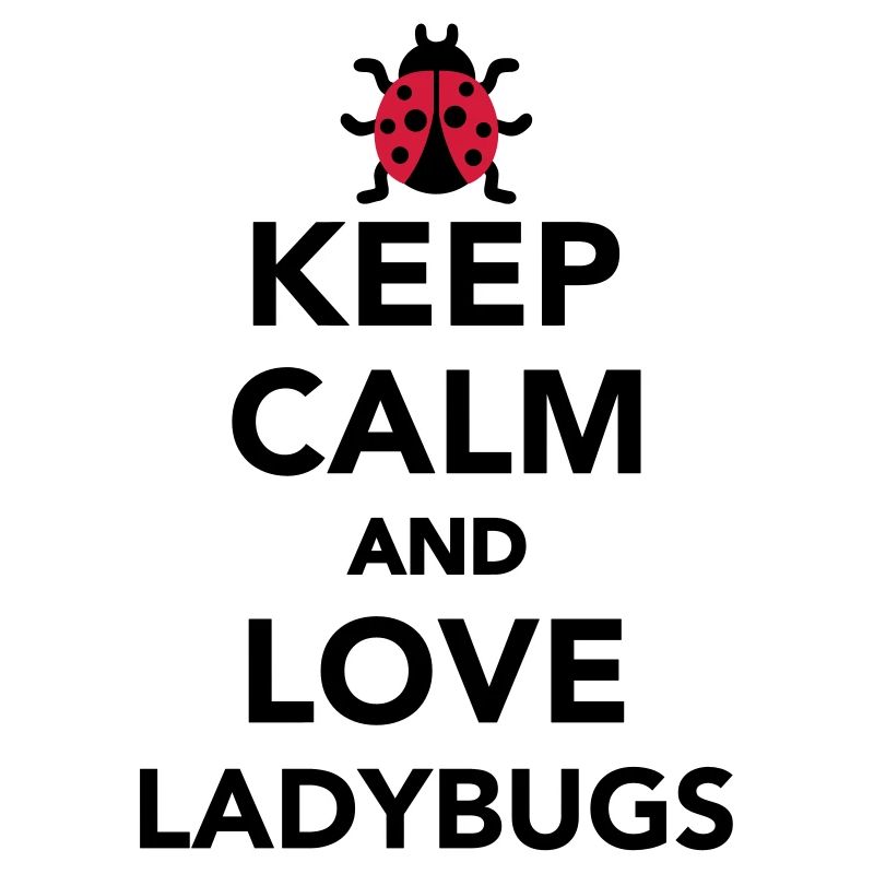Keep calm and love ladybugs