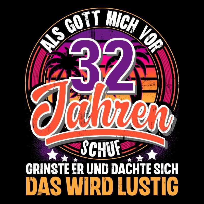 32. Geburtstag Als Gott Mich Schuf Vor