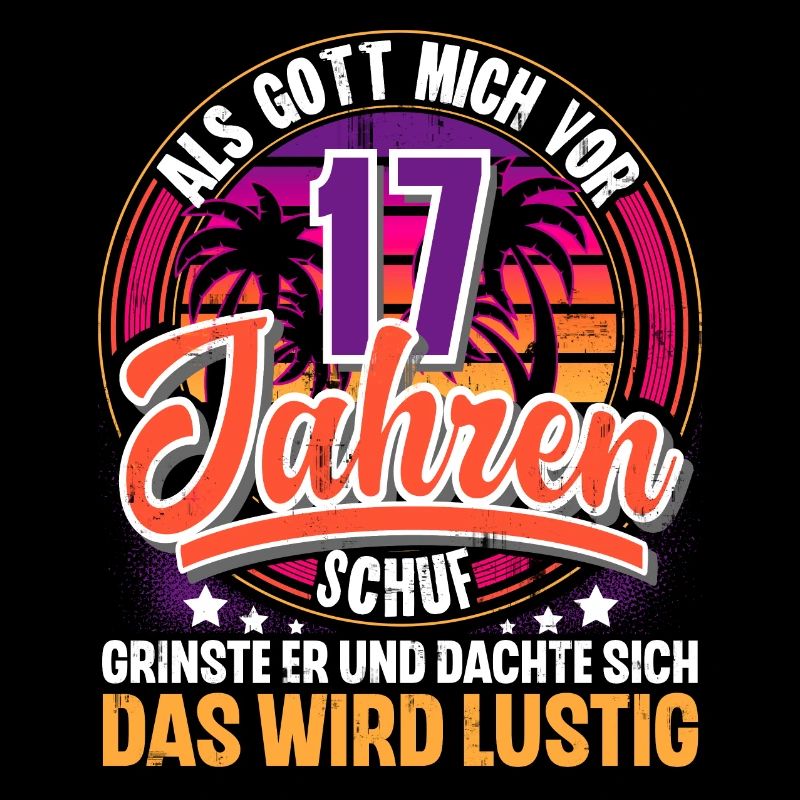 17. Geburtstag Als Gott Mich Schuf Vor