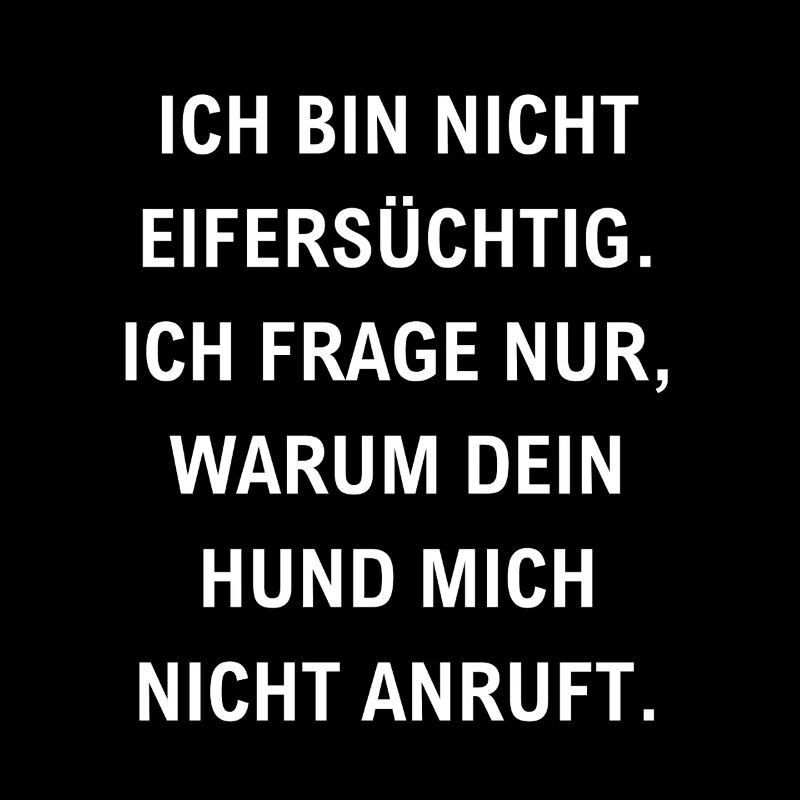 bin nicht eifersüchtig lustiger Eifersucht Spruch