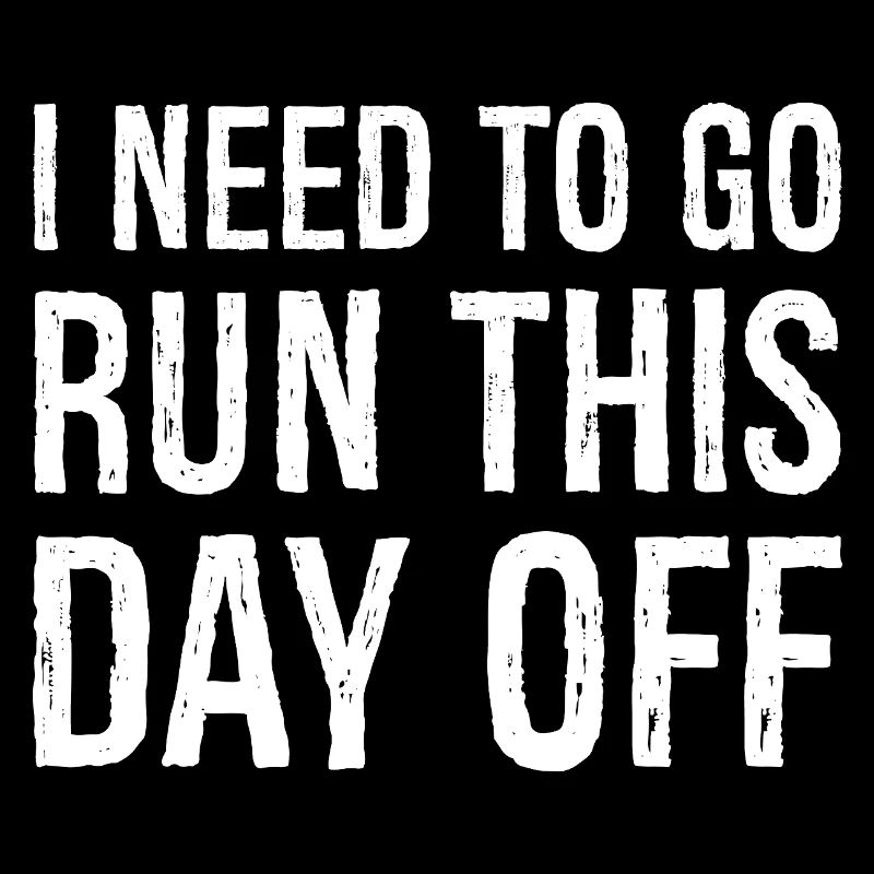 I need to go run this day off
