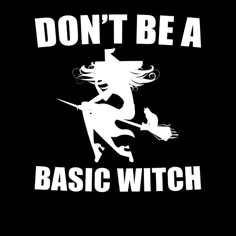 Don't Be A Basic Witch
