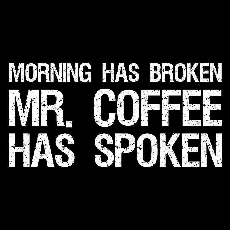 morning has broken mr. coffee has spoken