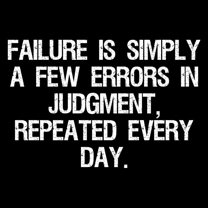 failure is simply a few errors in judgment