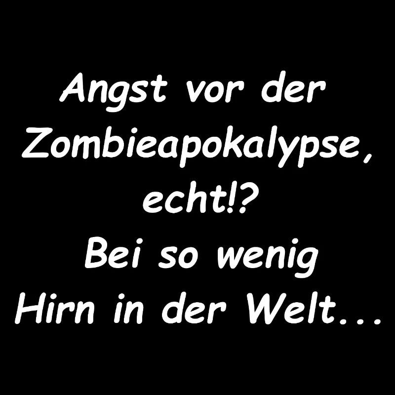 Angst vor der Zombieapokalypse Spruch
