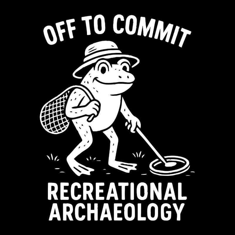 Off To Commit Recreational Archaeology Fun