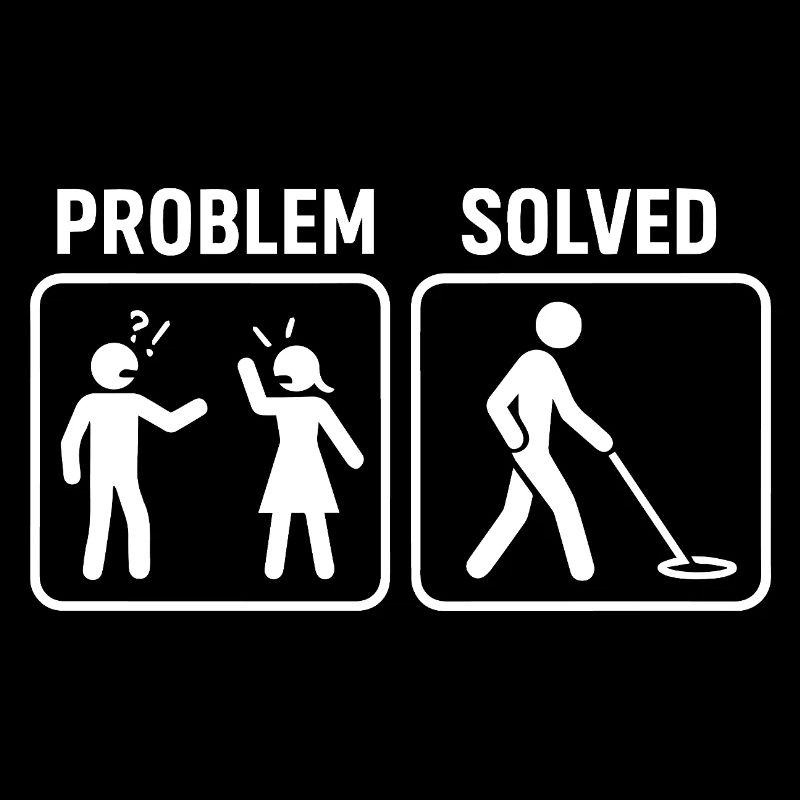 Metal Detecting Problem Solved Humor Design
