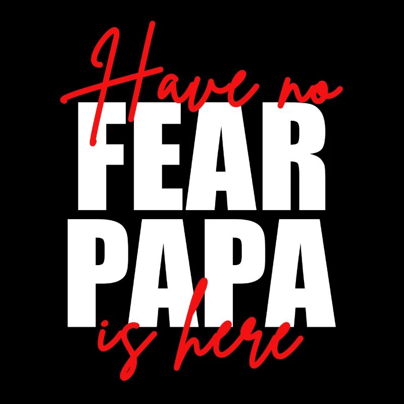 Don't be afraid, dad's here