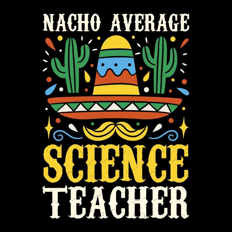 Nacho Average Science Teacher
