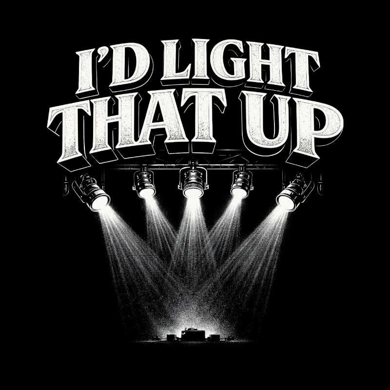 Lighting technician I'd Light That Up