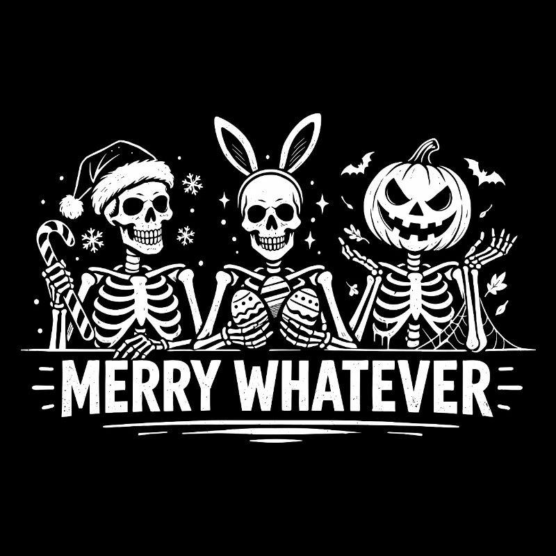 Merry Whatever Skeleton Christmas Easter Halloween