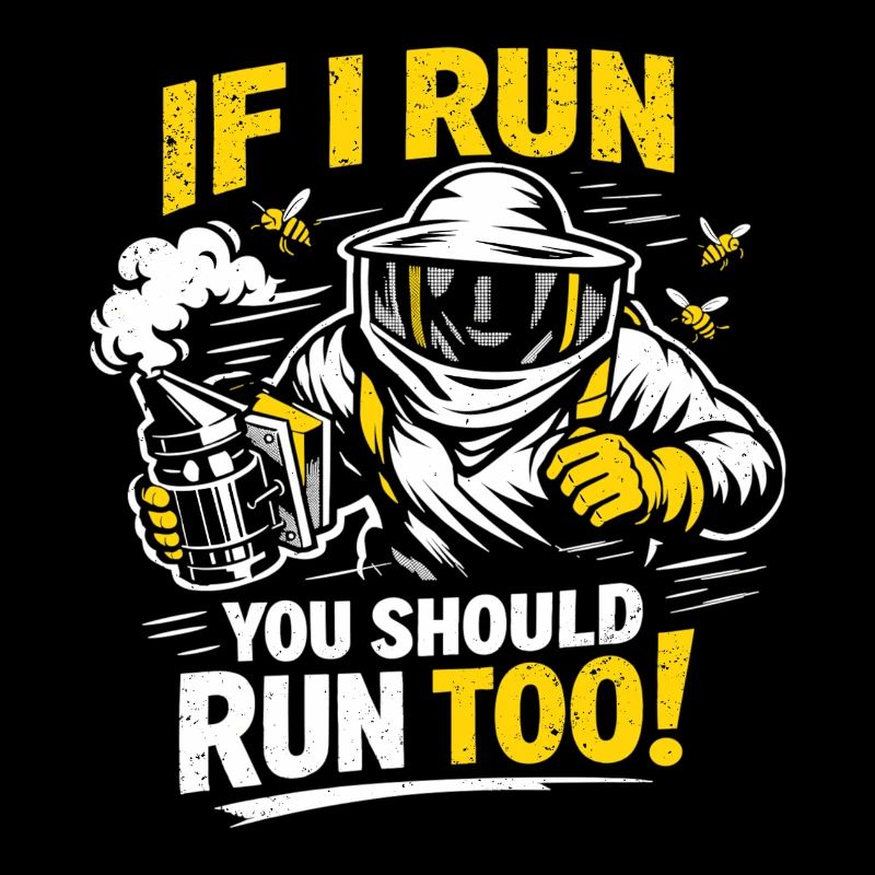 Beekeeper If I run you should run too! Funny saying