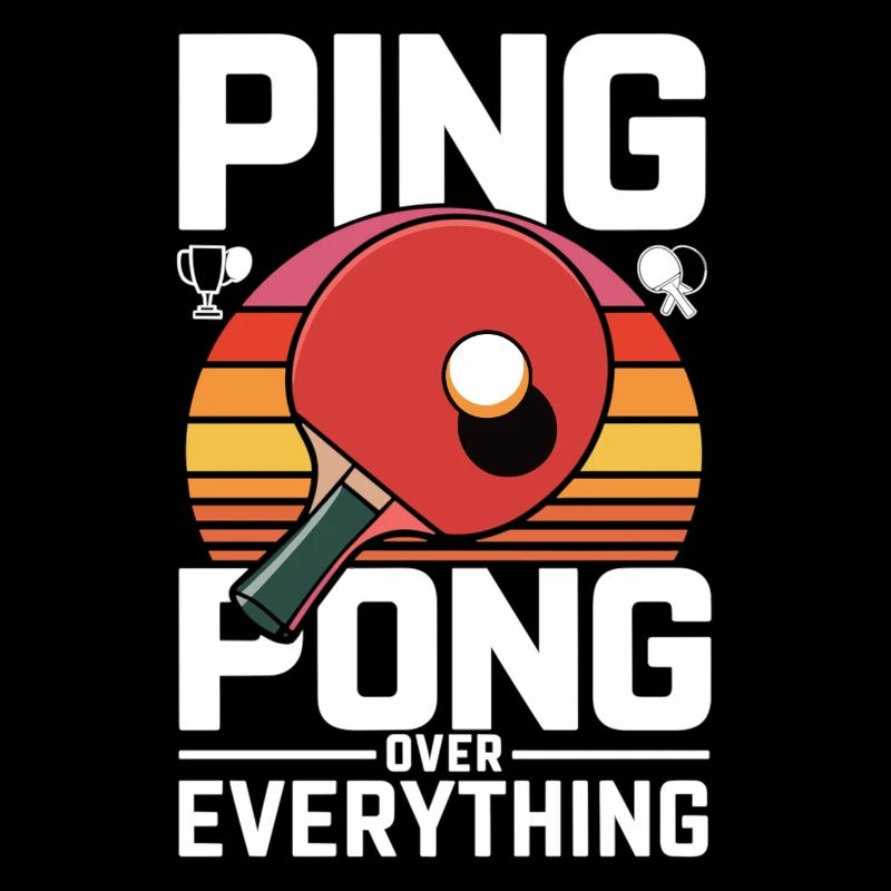 Ping Pong Over Everything – Cadeau de tennis de table