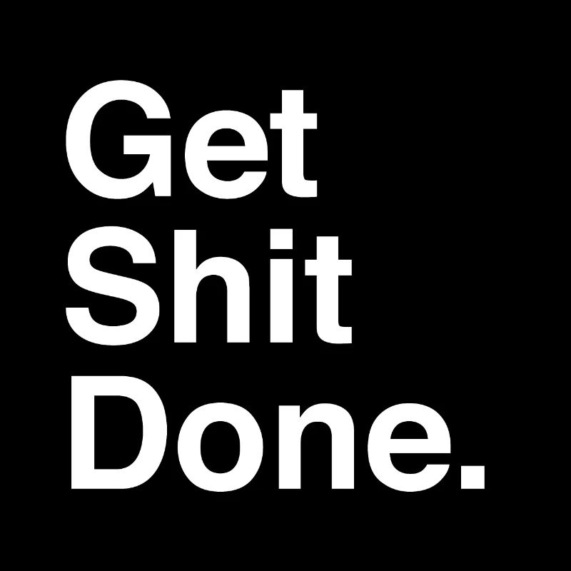 GET SHIT DONE