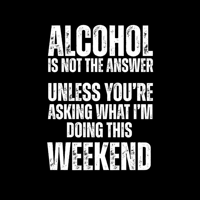 L’alcool n’est pas la solution : week-end