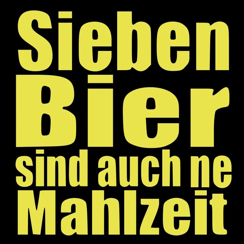 Sieben Bier sind auch ne Mahlzeit Mann Statement