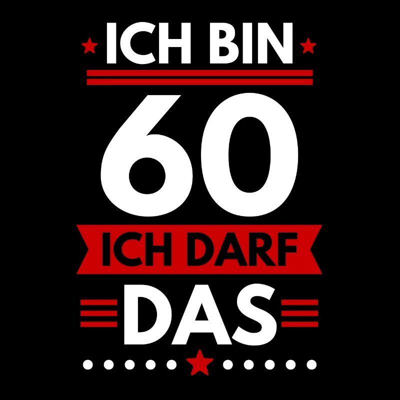 Ich bin 60 ich darf das, 60. Geburtstag, Geschenk