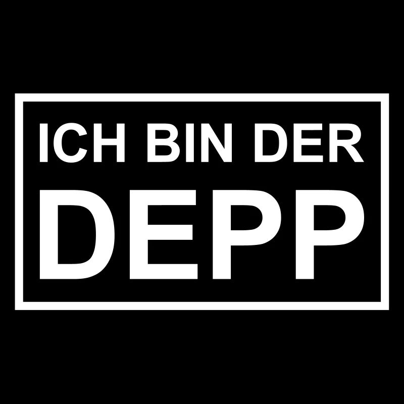 Ich bin der Depp - Schild
