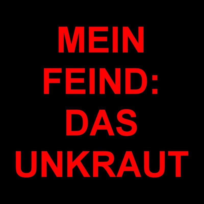 Mein Feind-Das Unkraut Geschenk Geschenkidee