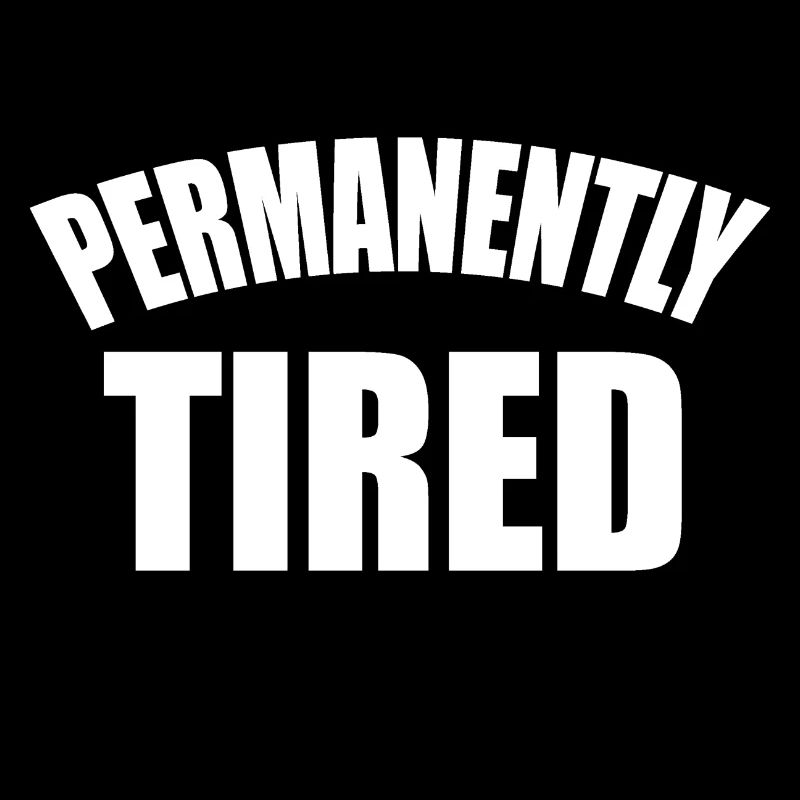 Permanent müde Statement Spruch