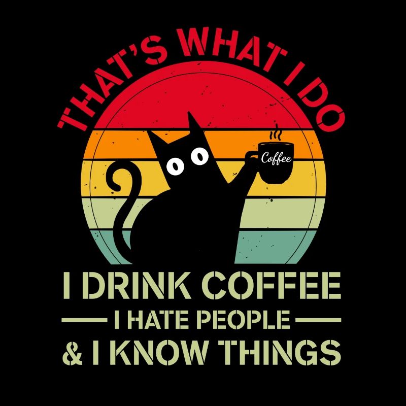 Drink Coffee I Hate People and I know things cat