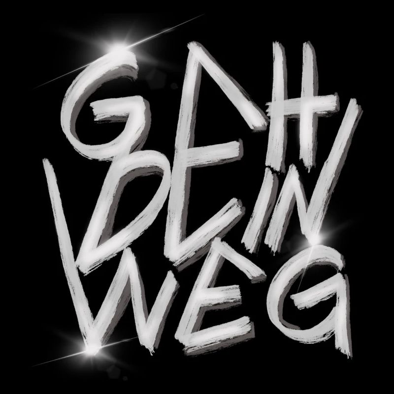 GEH DEIN WEG Graffiti