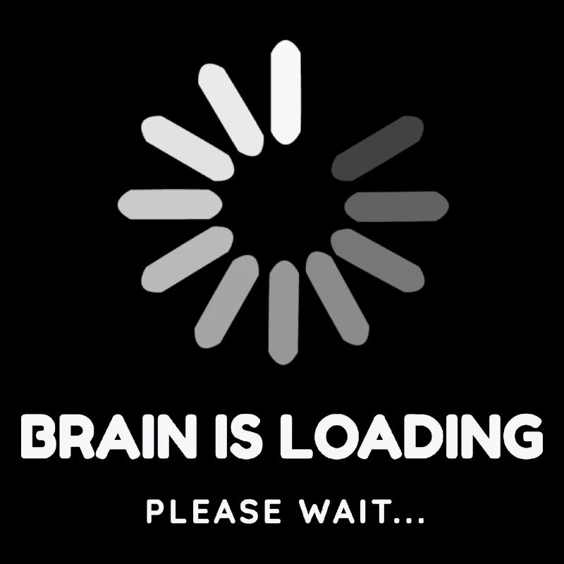 Brain is loading, please wait -Funny design