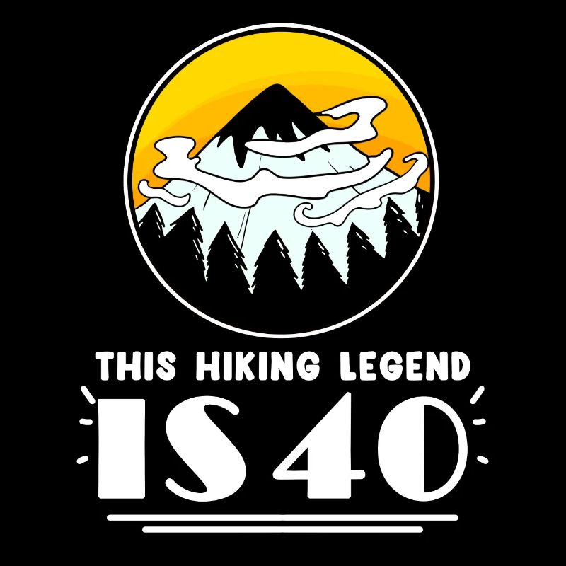 Hiking 40th birthday Hiker 40 years old