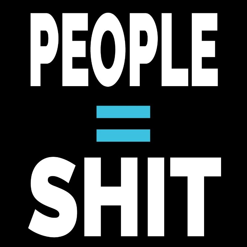 PEOPLE = SHIT
