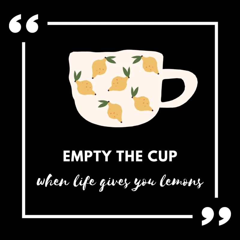Empty The Cup Lemon Life Zitat-Ästhetik