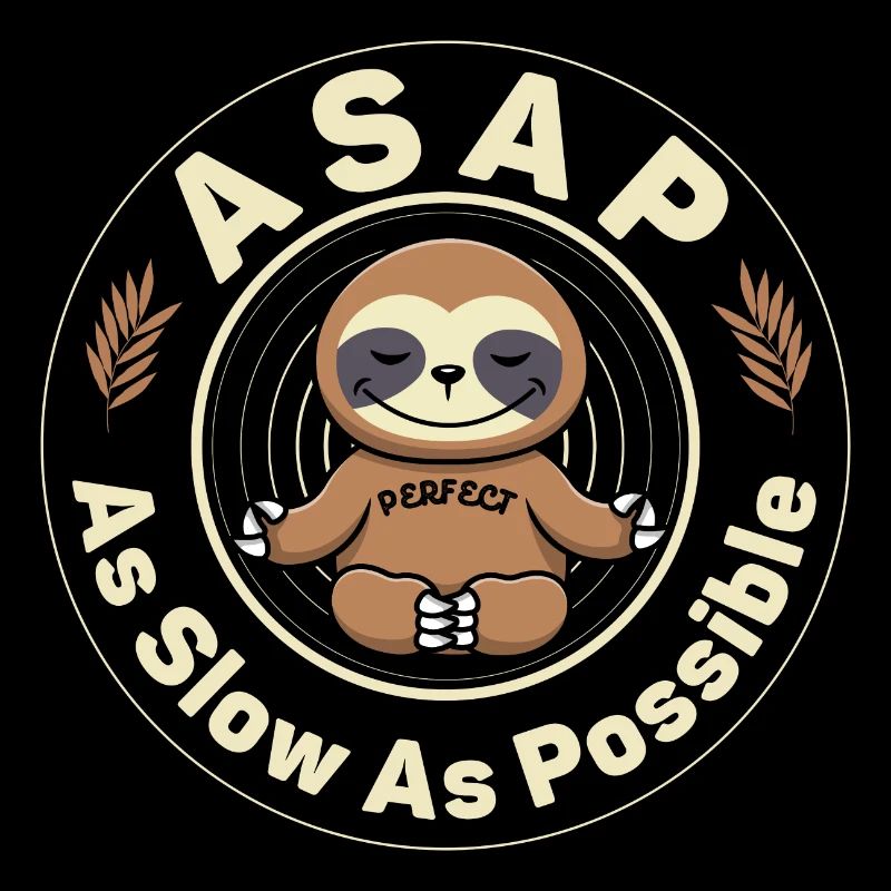 ASAP As Slow As Possible