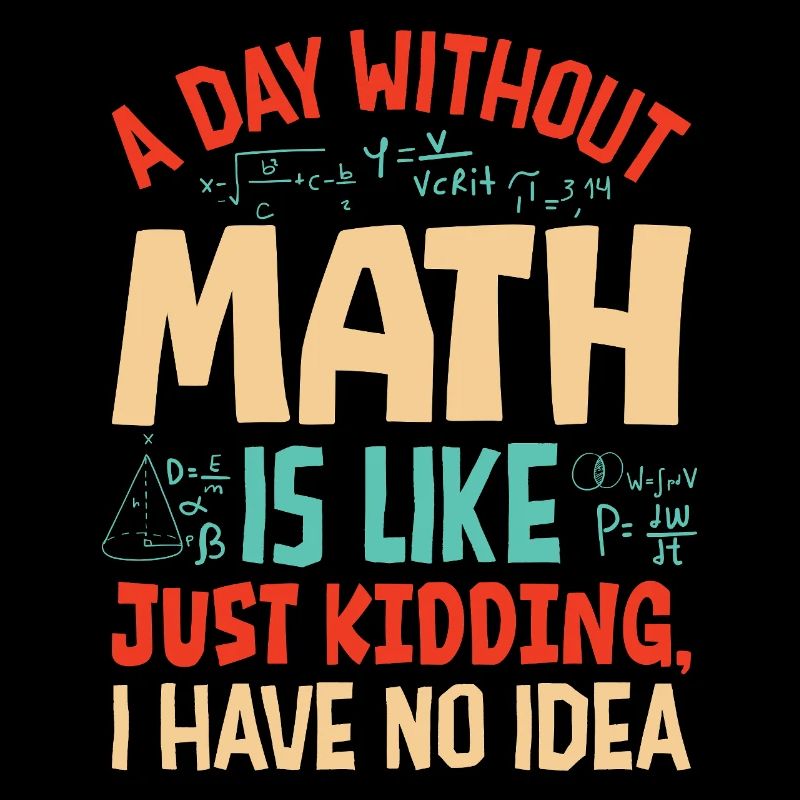 A Day Without Math is Like...
