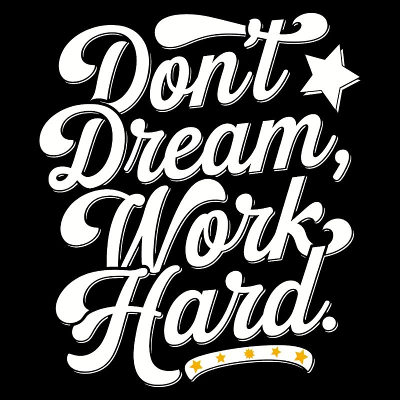 Don't dream work Hard