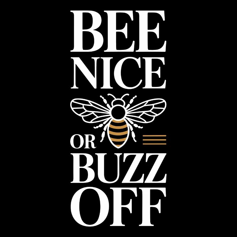 Bee Beekeeper Bee Nice Or Buzz Off Beekeeper