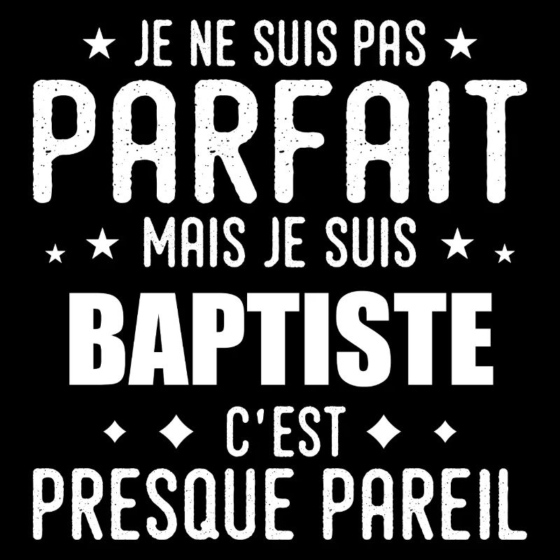 Baptiste: authentic, imperfect, top, perfection