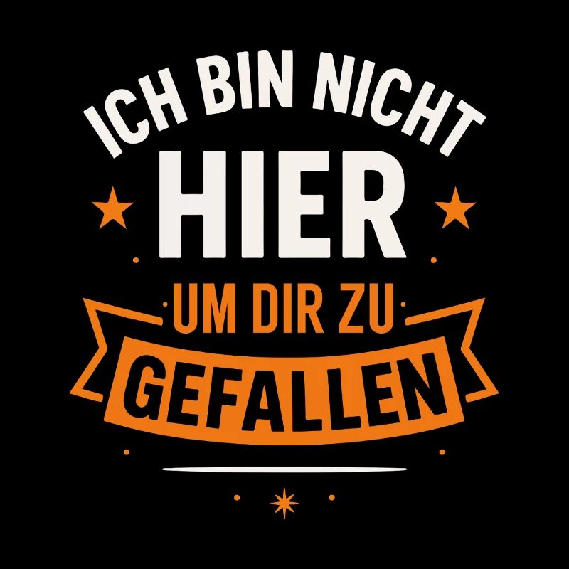 Ich bin nicht hier um dir zu gefallen – Statement 