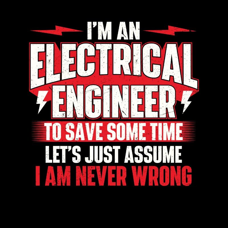 I’m An Electrical Engineer Never Wrong Quote