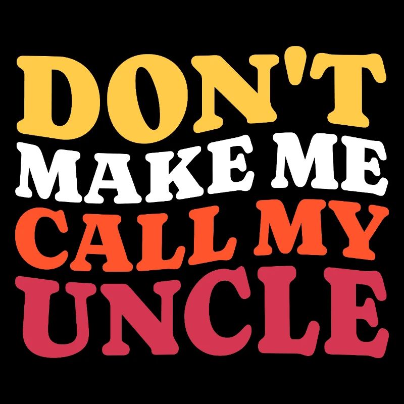 Don't force me to call my uncle Saying