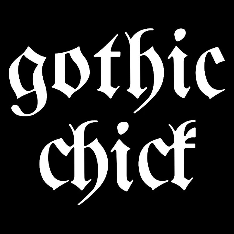 Gothic chick Modern goth font saying