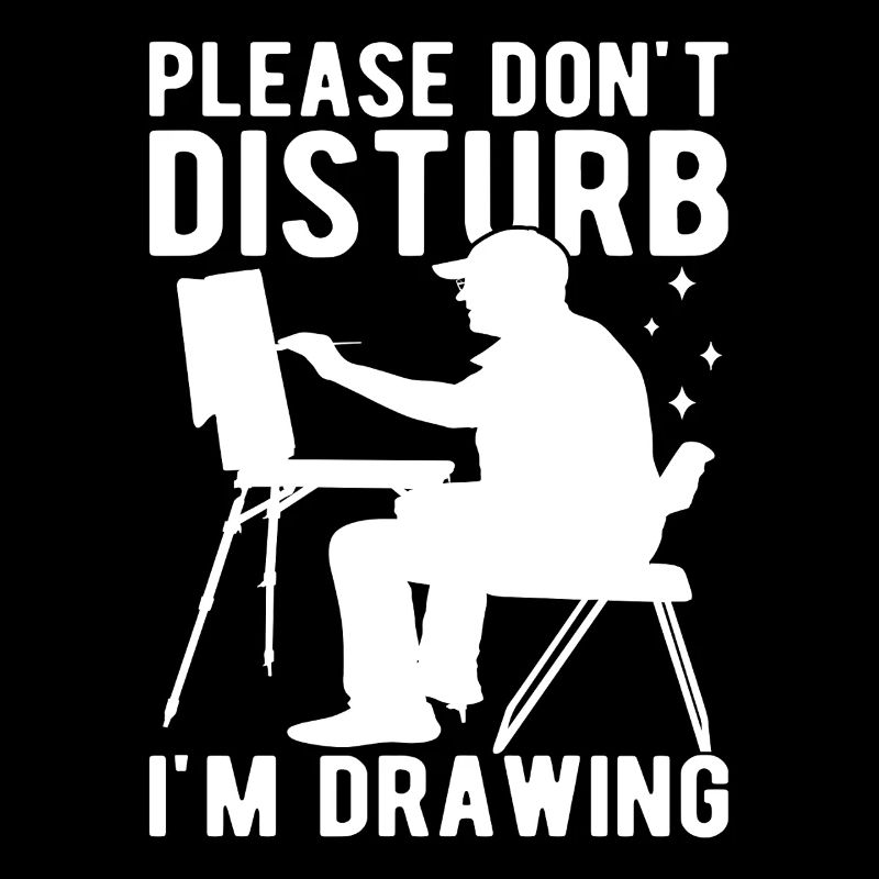 Funny Art Painter Please Don´t Disturb I´m Drawing