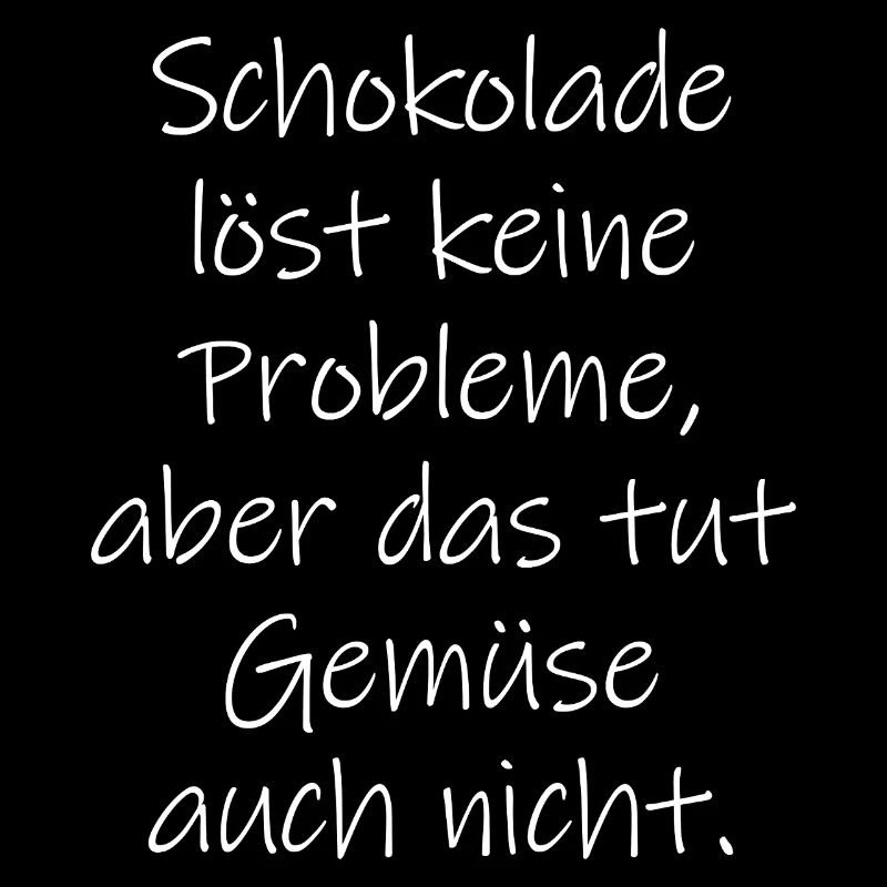 Chocolate doesn't solve any problems funny saying