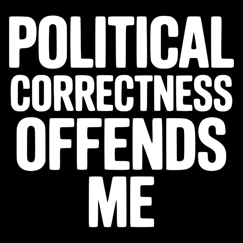 Political Correctness Offends Me